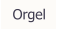 Orgel